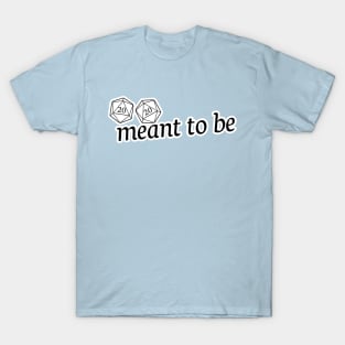 Meant to be - d20 disadvantage T-Shirt